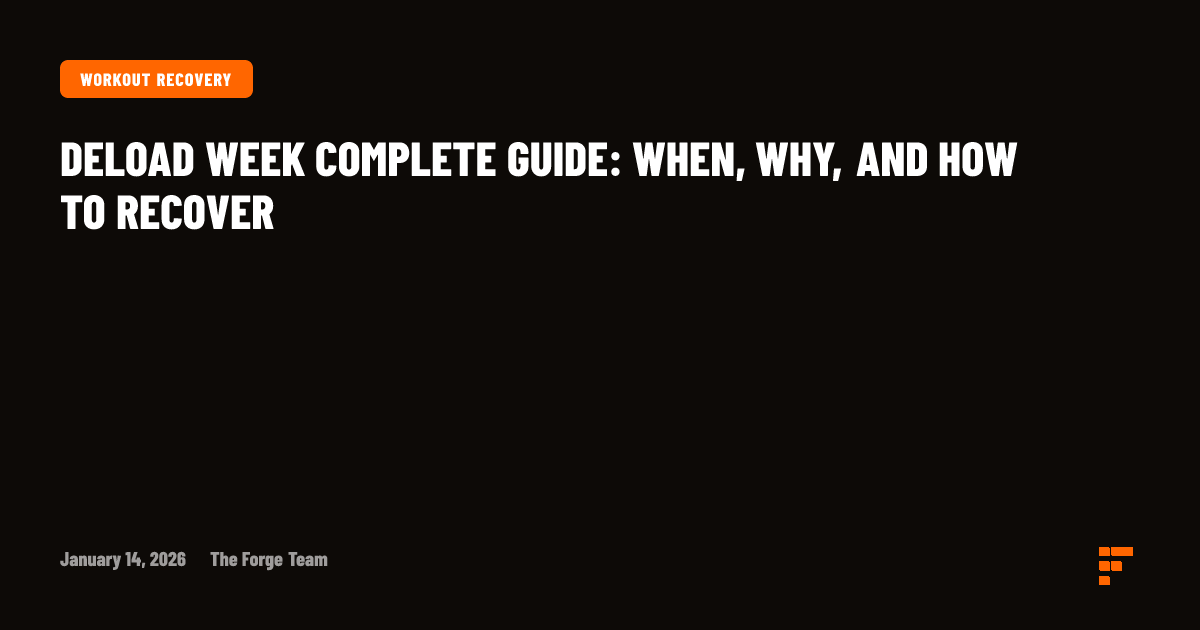 Deload Week Complete Guide: When, Why, and How to Recover | Forge AI ...