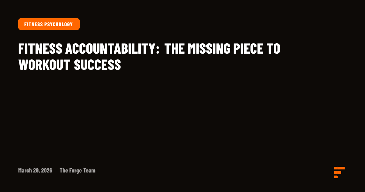 Fitness Accountability: The Missing Piece to Workout Success | Forge AI ...