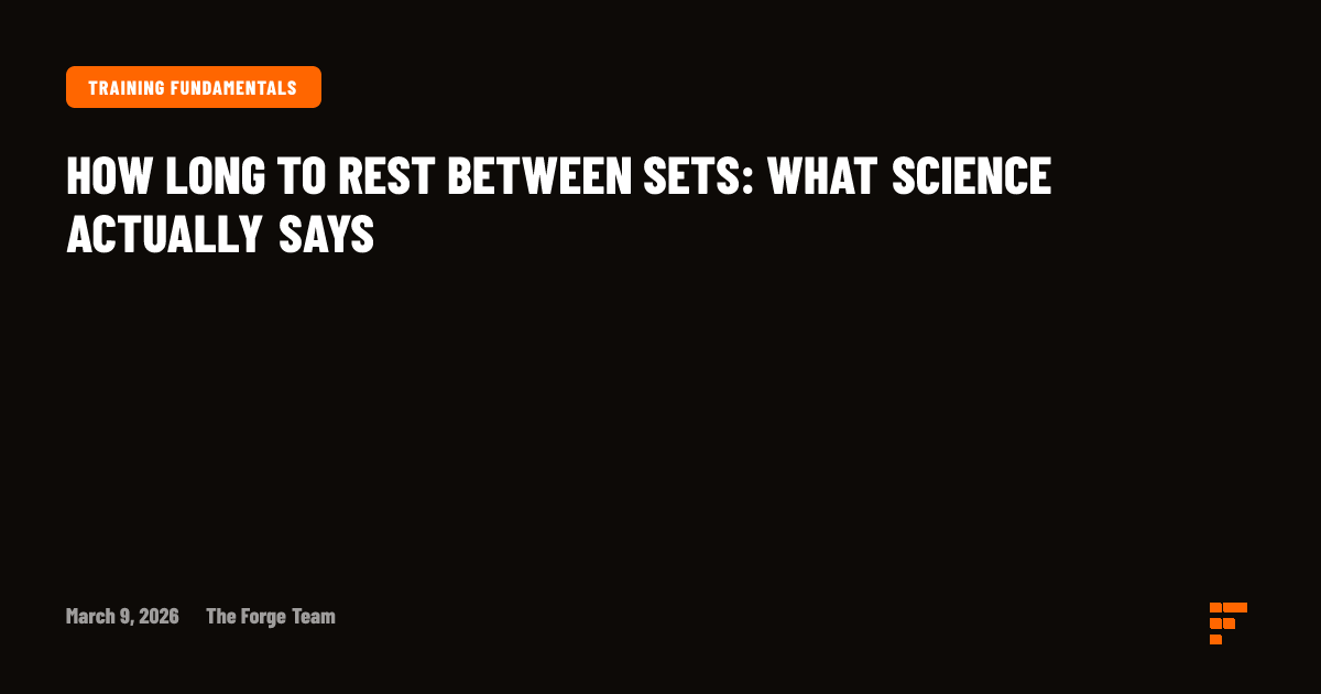 How long to rest between sets: what science actually says | Forge Trainer