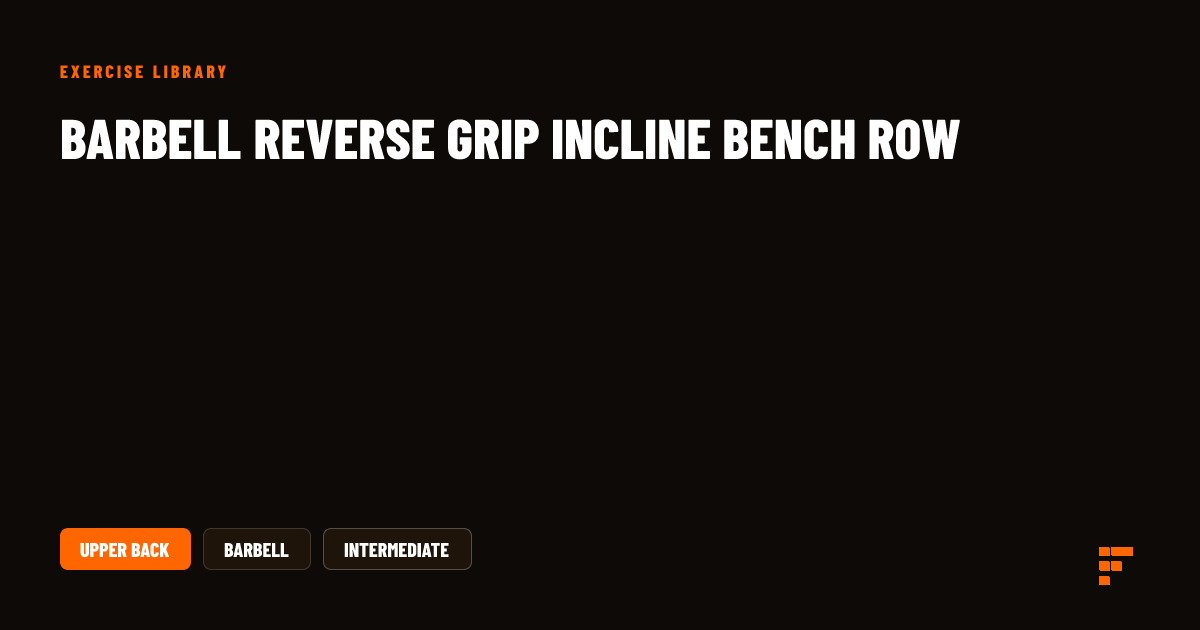 Barbell Reverse Grip Incline Bench Row Guide | Forge AI Trainer